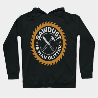 Sawdust Is Man Glitter Sawying Machine Hoodie